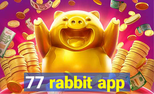 77 rabbit app